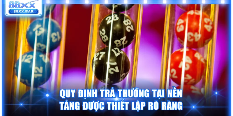 Quy định trả thưởng tại nền tảng được thiết lập rõ ràng